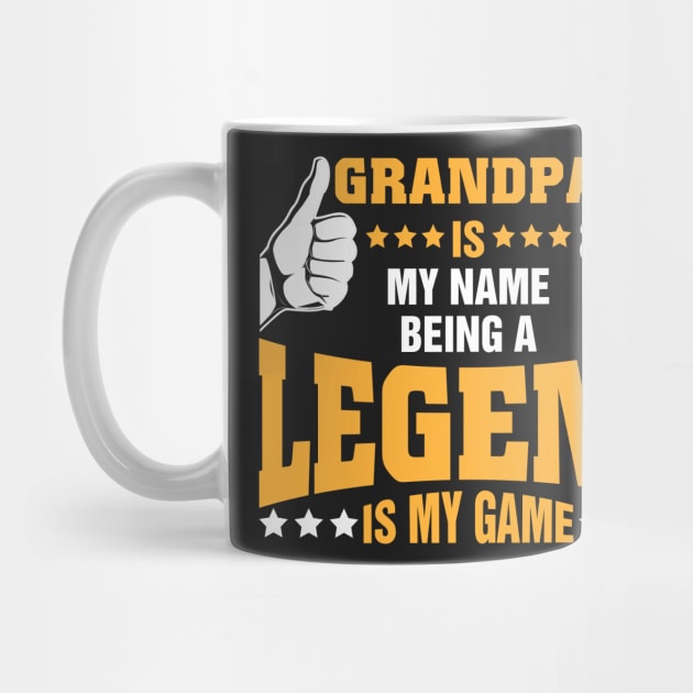 Grandpa is my name BEING Legend is my game by tadcoy